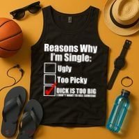 Reasons Why Im Single Ugly Picky Dick Too Big Mens Funny Tank Top thumb 4