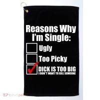 Reasons Why Im Single Ugly Picky Dick Too Big Mens Funny Golf Towel thumb 0