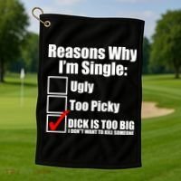 Reasons Why Im Single Ugly Picky Dick Too Big Mens Funny Golf Towel thumb 1