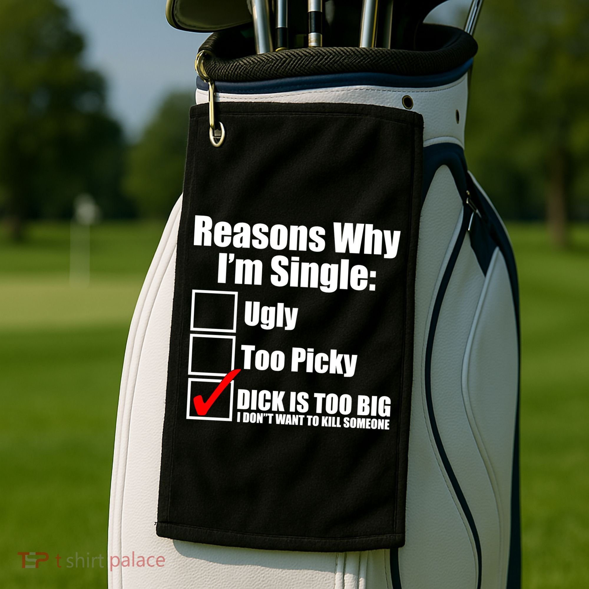 Reasons Why Im Single Ugly Picky Dick Too Big Mens Funny Golf Towel