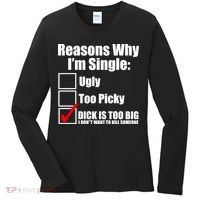Reasons Why Im Single Ugly Picky Dick Too Big Mens Funny Women's Long Sleeve Shirt thumb 0