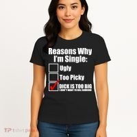 Reasons Why Im Single Ugly Picky Dick Too Big Mens Funny Women's T-Shirt thumb 4