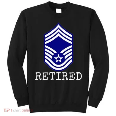 Retired E9 Chief Master Sergeant Sweatshirt