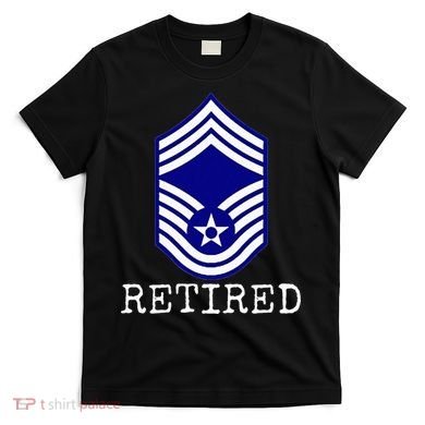 Retired E9 Chief Master Sergeant T-Shirt
