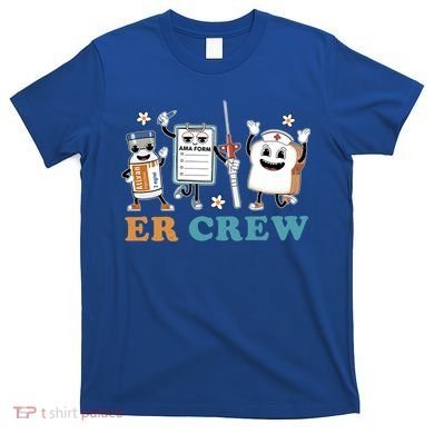 Retro Er Crew Emergency Room Funny Er Ed Nurse Tech Gift T-Shirt