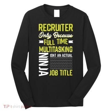 Recruiter Full Time Multitasking Job Title Long Sleeve Shirt
