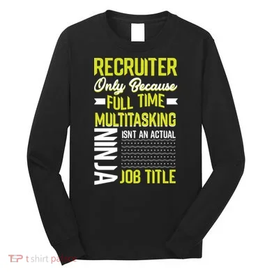 Recruiter Full Time Multitasking Job Title Long Sleeve Shirt