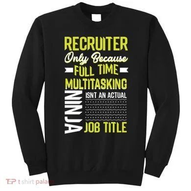 Recruiter Full Time Multitasking Job Title Sweatshirt