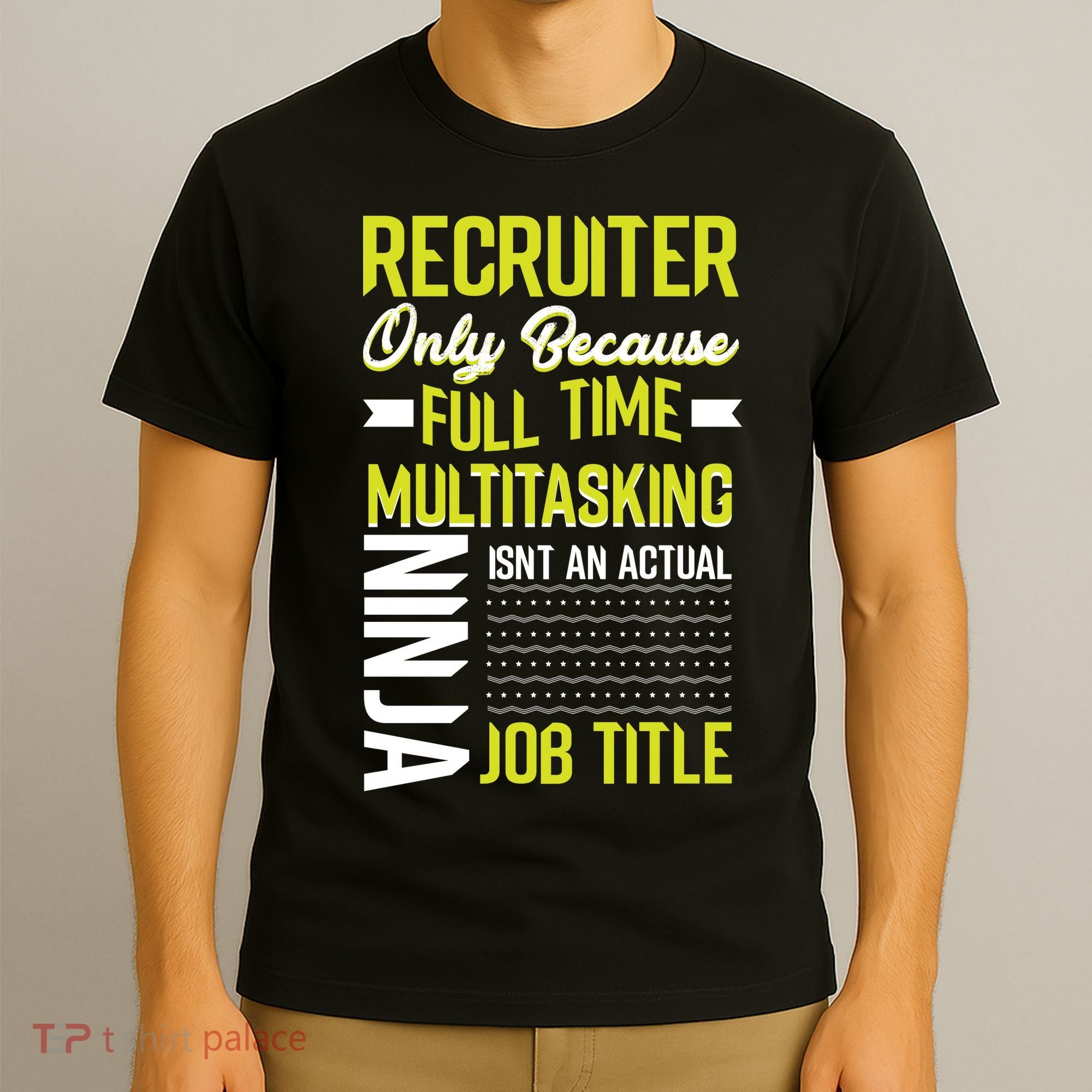 Recruiter Full Time Multitasking Job Title T-Shirt