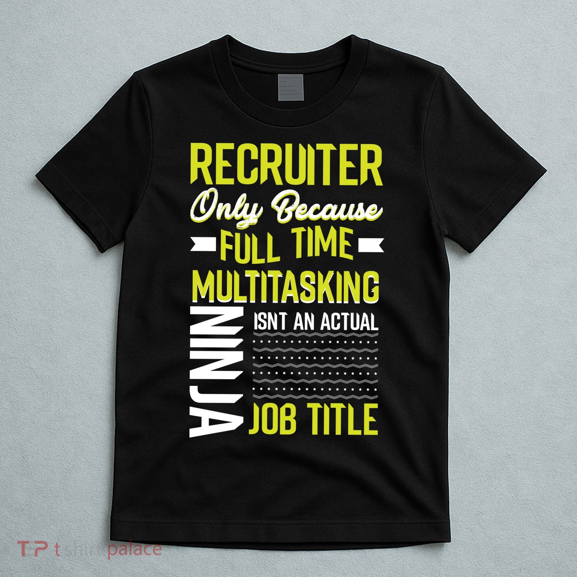 Recruiter Full Time Multitasking Job Title T-Shirt