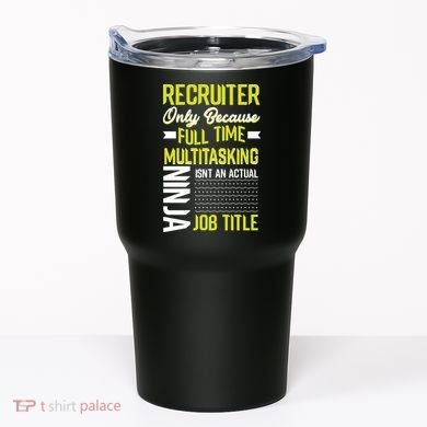 Recruiter Full Time Multitasking Job Title Tumbler