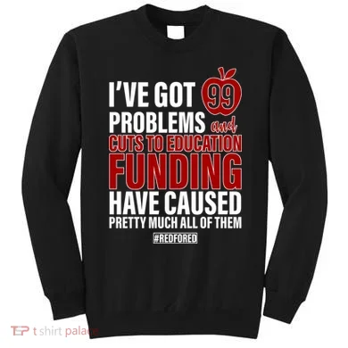 Red For Ed 99 Problems Sweatshirt