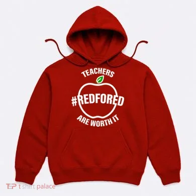 Red For Ed Teachers Are Worth It Hoodie