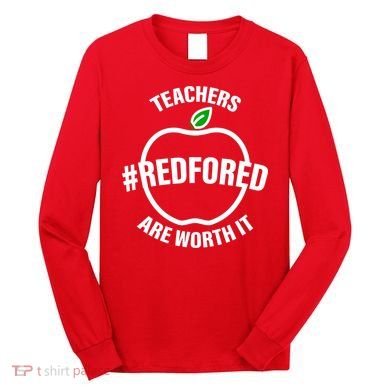 Red For Ed Teachers Are Worth It Long Sleeve Shirt