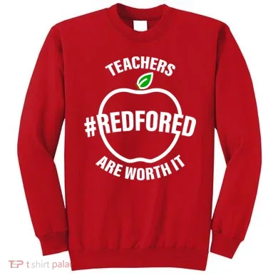 Red For Ed Teachers Are Worth It Sweatshirt