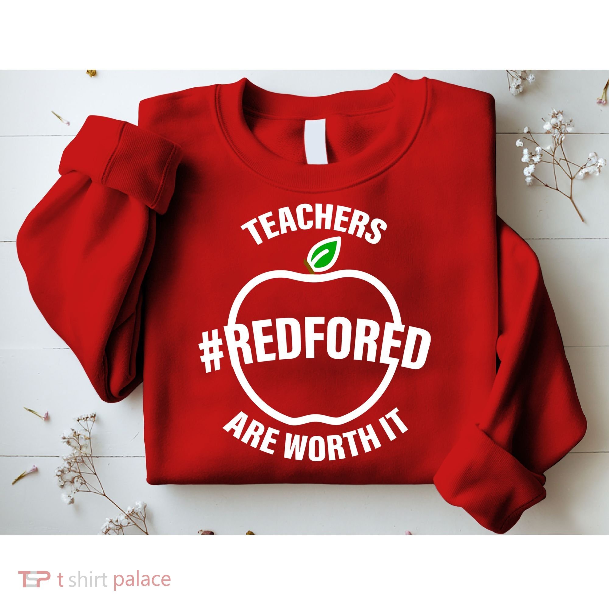Red For Ed Teachers Are Worth It Sweatshirt