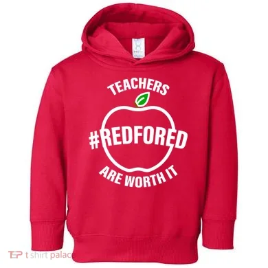 Red For Ed Teachers Are Worth It Toddler Hoodie