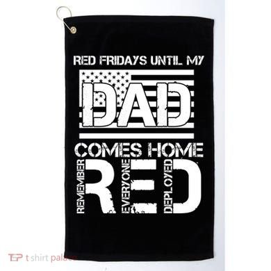 RED Friday Day Unitl My Dad Comes Home Golf Towel