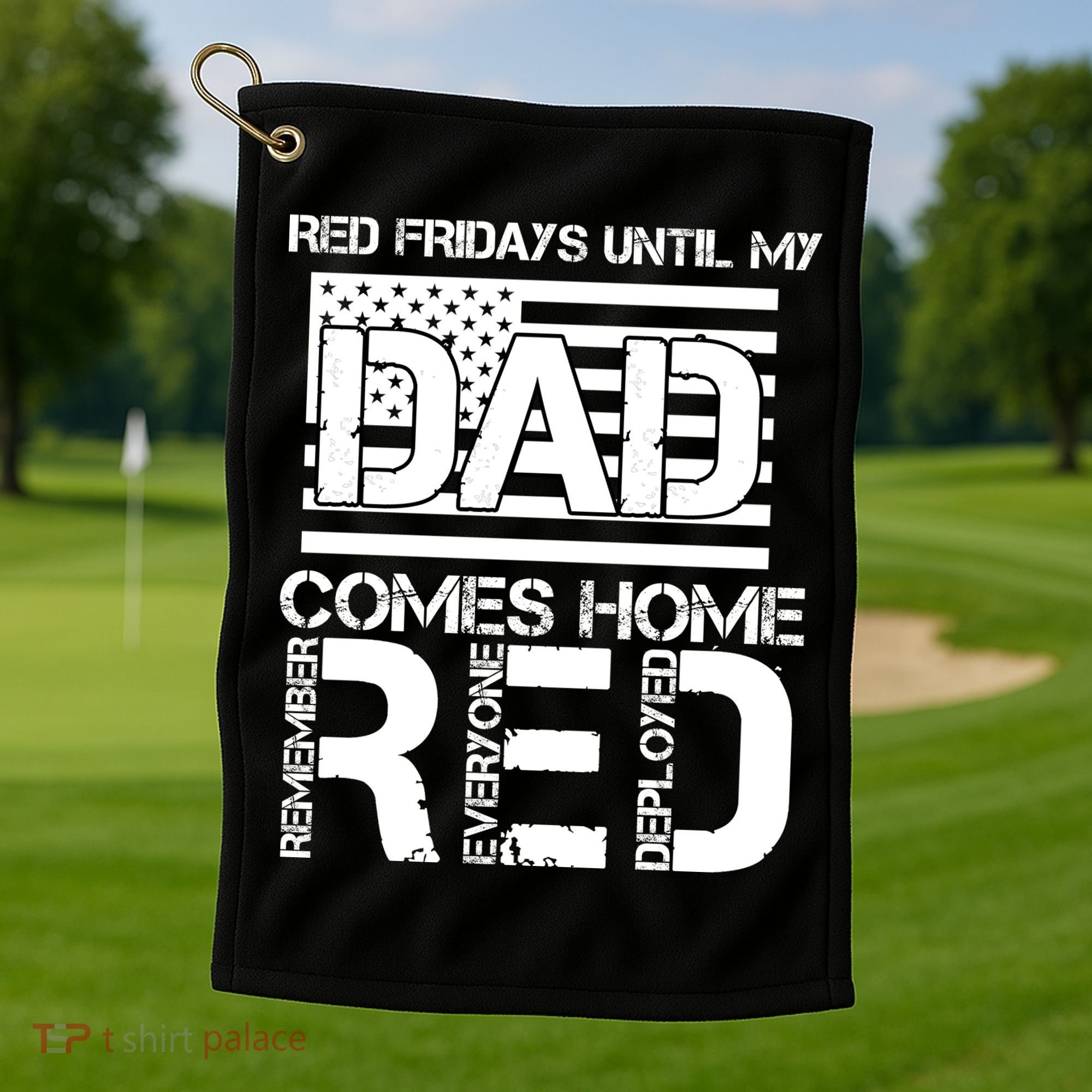 RED Friday Day Unitl My Dad Comes Home Golf Towel
