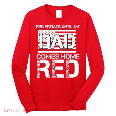 RED Friday Day Unitl My Dad Comes Home Long Sleeve Shirt