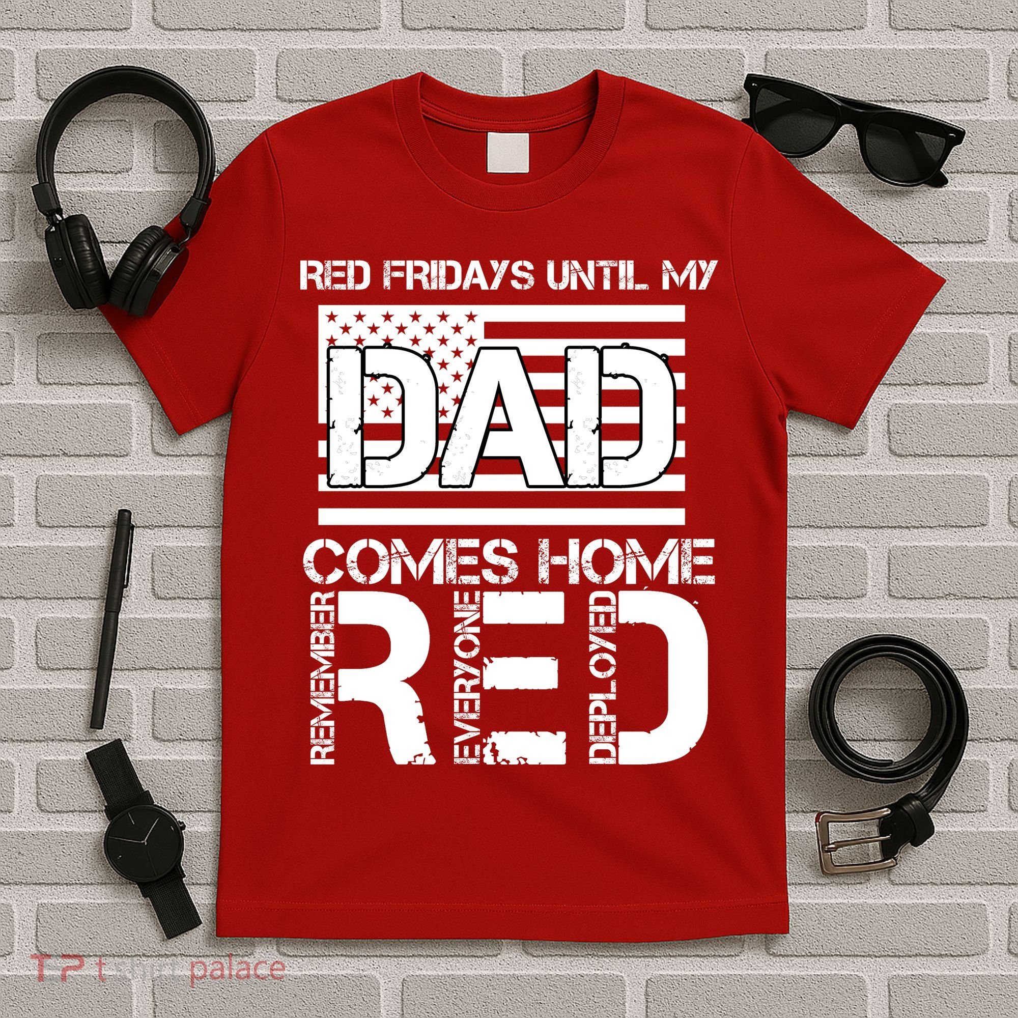 RED Friday Day Unitl My Dad Comes Home T-Shirt