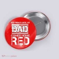 RED Friday Day Unitl My Dad Comes Home Button thumb 0