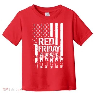 Red Friday Gone But Not Forgotten Toddler T-Shirt