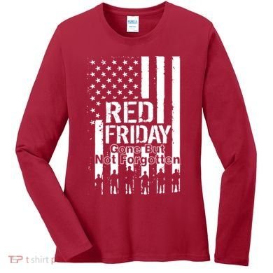 Red Friday Gone But Not Forgotten Women's Long Sleeve Shirt