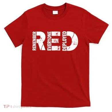Red Friday Remember Everyone Deployed T-Shirt