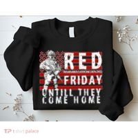 Red Friday Until They All Come Home Support Our Veterans Sweatshirt thumb 2