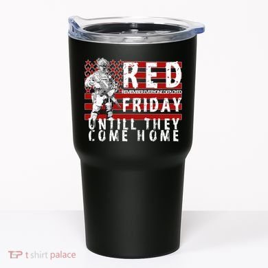 Red Friday Until They All Come Home Support Our Veterans Tumbler