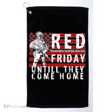 Red Friday Until They All Come Home Support Our Veterans Golf Towel