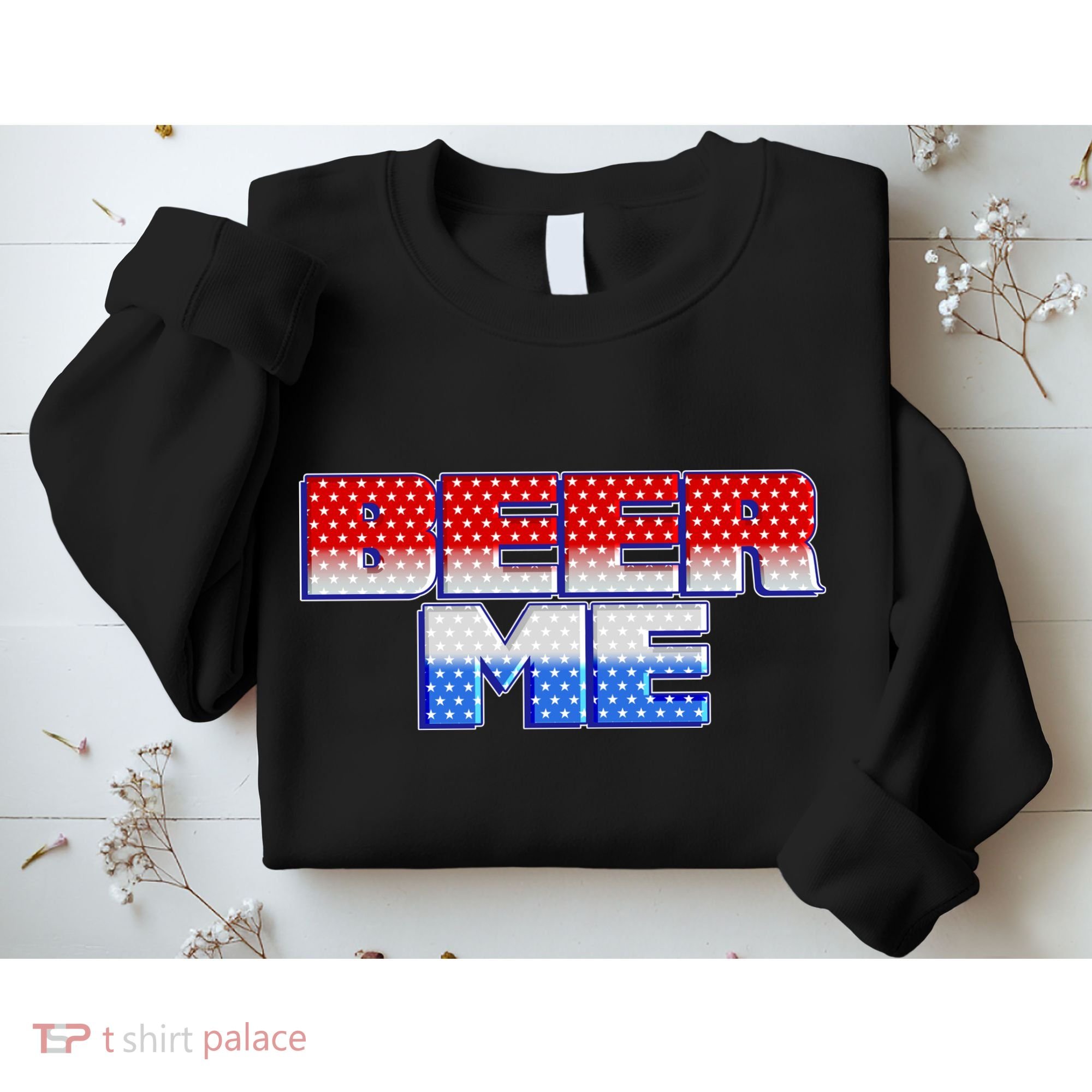 Red White And Blue Beer Me Sweatshirt
