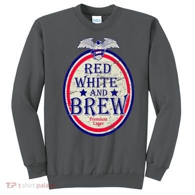 Red White And Brew Since 1776 Sweatshirt