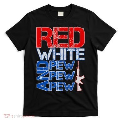 Red White And Pew Pew Pew USA Guns T-Shirt