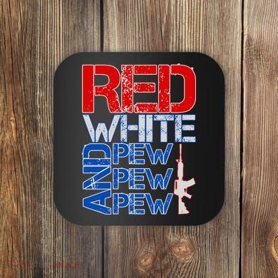 Red White And Pew Pew Pew USA Guns Coaster