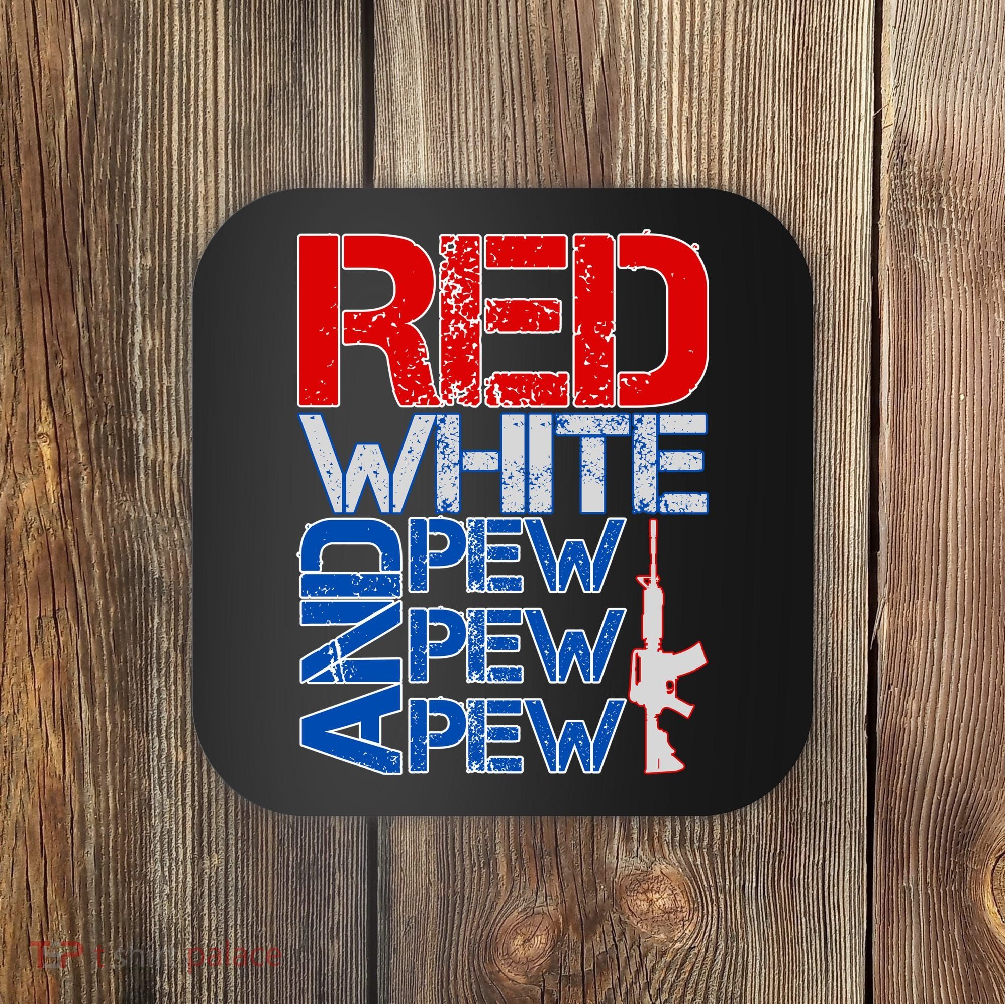 Red White And Pew Pew Pew USA Guns Coaster
