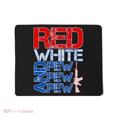 Red White And Pew Pew Pew USA Guns Mousepad