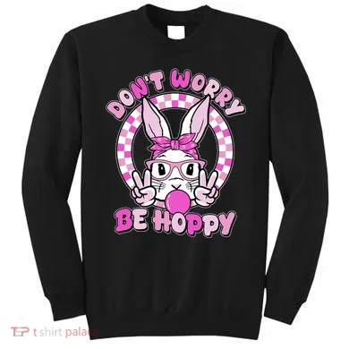 Retro Easter Dont Worry Be Hoppy Easter Bunny Rabbit Sweatshirt