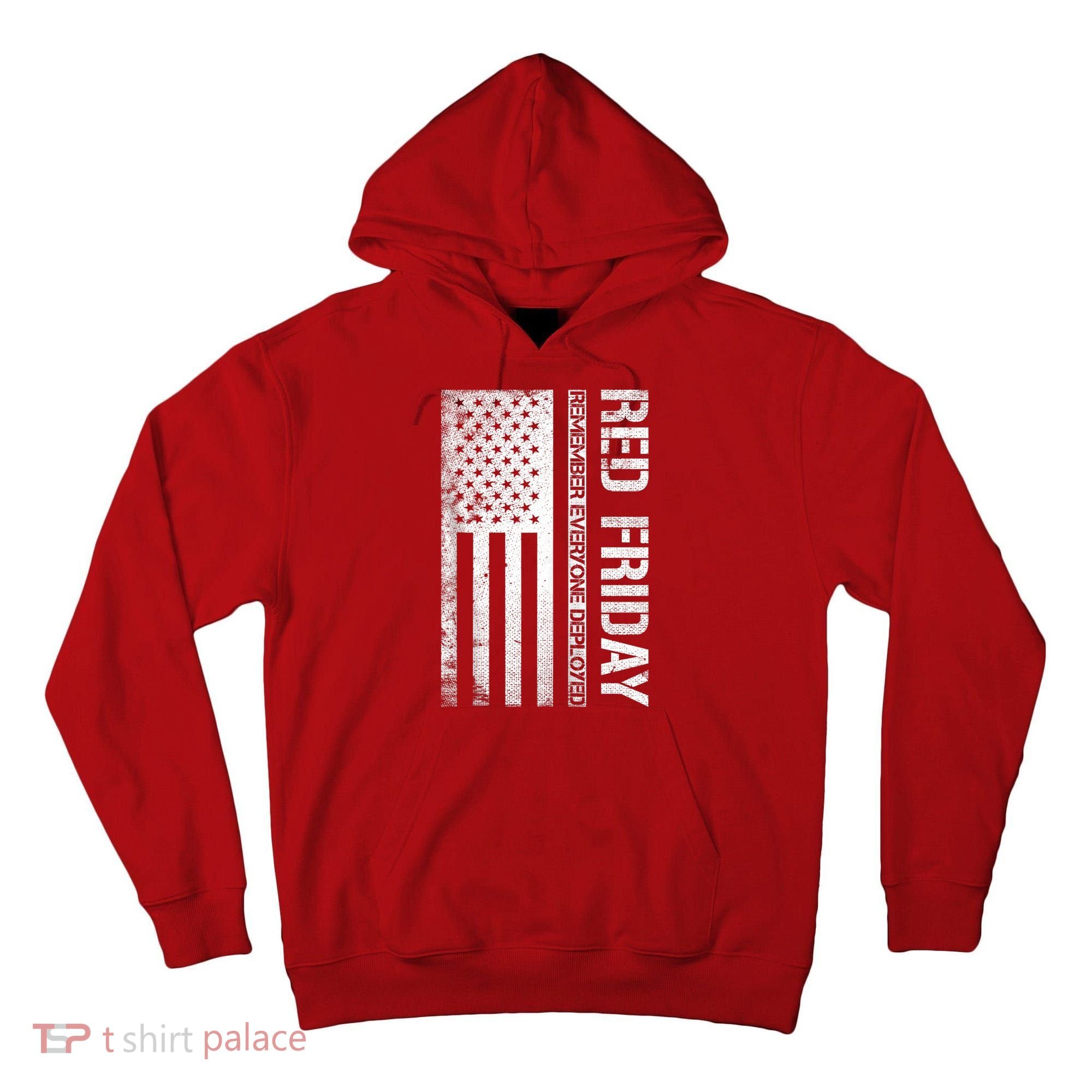 Remember Everyone Deployed Red Friday Zip Hoodie Tall Hoodie