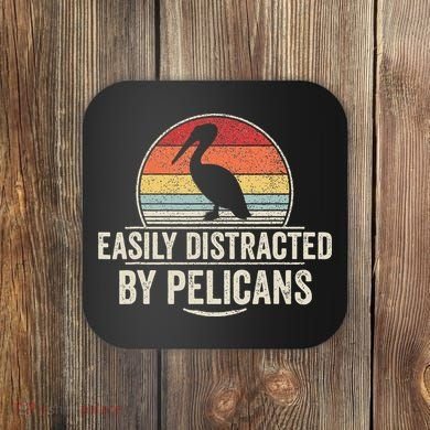 Retro Easily Distracted By Pelicans Funny Pelican Lover Coaster