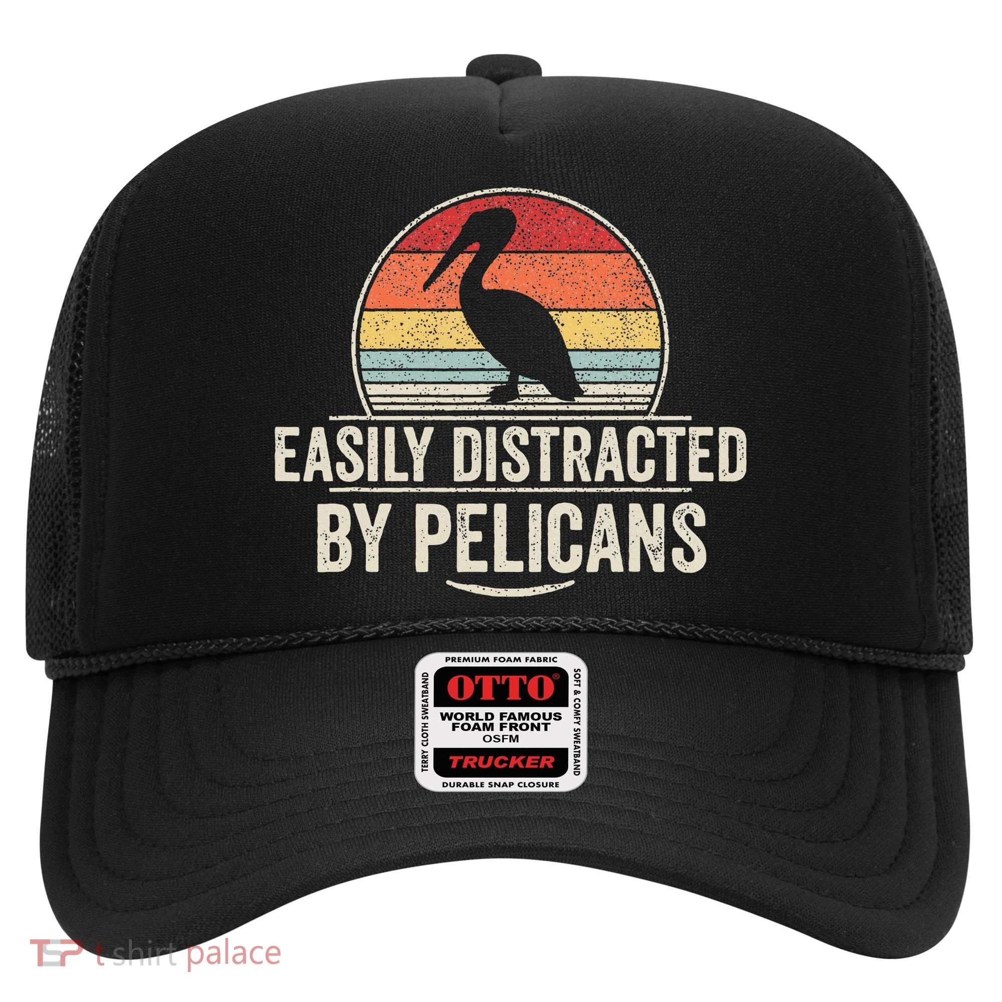 Retro Easily Distracted By Pelicans Funny Pelican Lover Hat