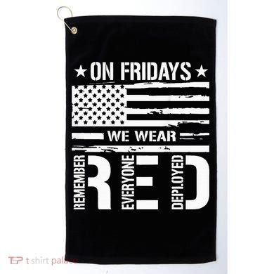 Remember Everyone Deployed On Friday We Wear Red (On Back) Golf Towel