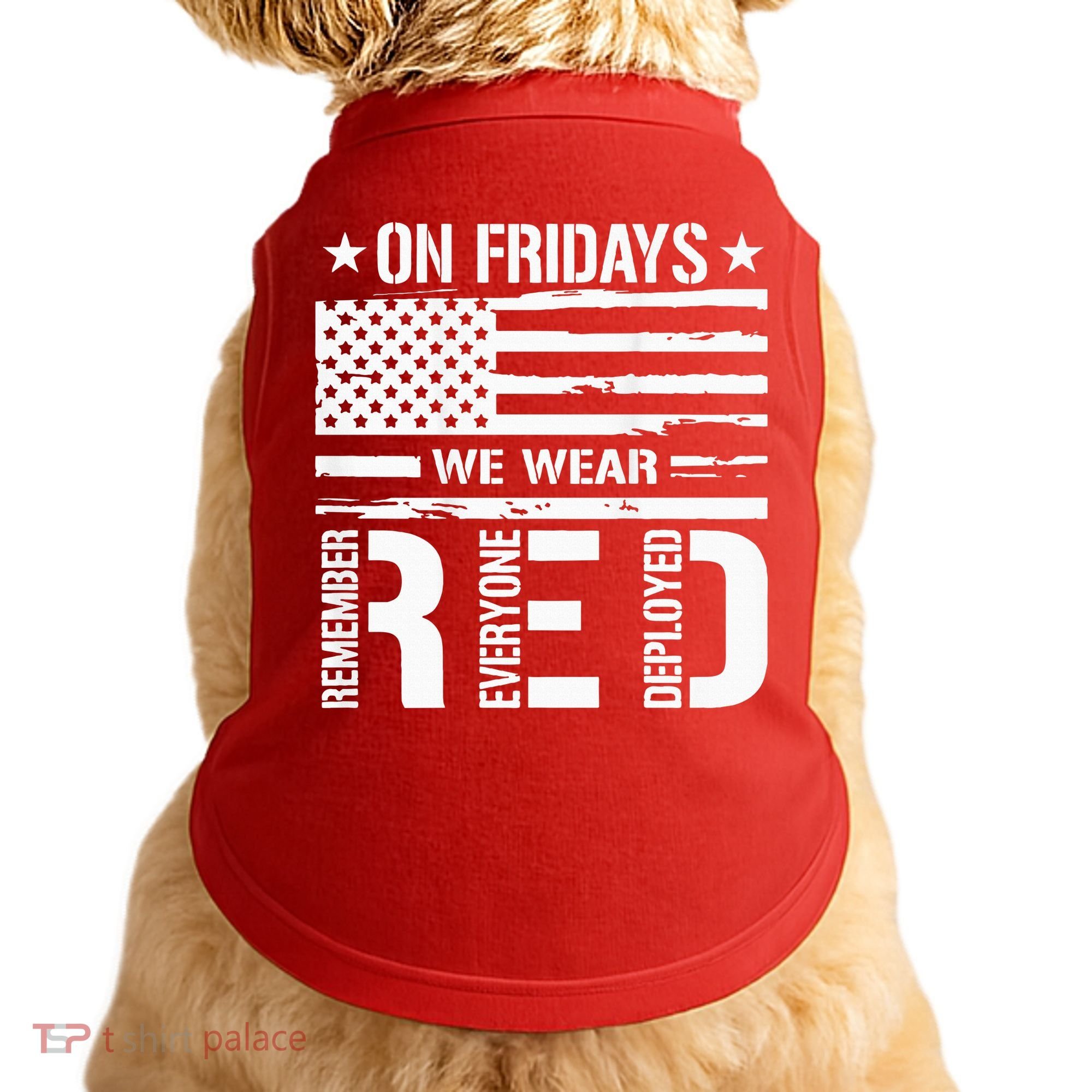 Remember Everyone Deployed On Friday We Wear Red (On Back) Doggie Tank