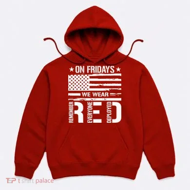 Remember Everyone Deployed On Friday We Wear Red (On Back) Hoodie