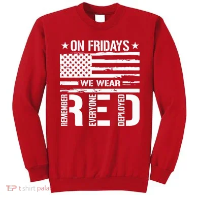 Remember Everyone Deployed On Friday We Wear Red (On Back) Sweatshirt