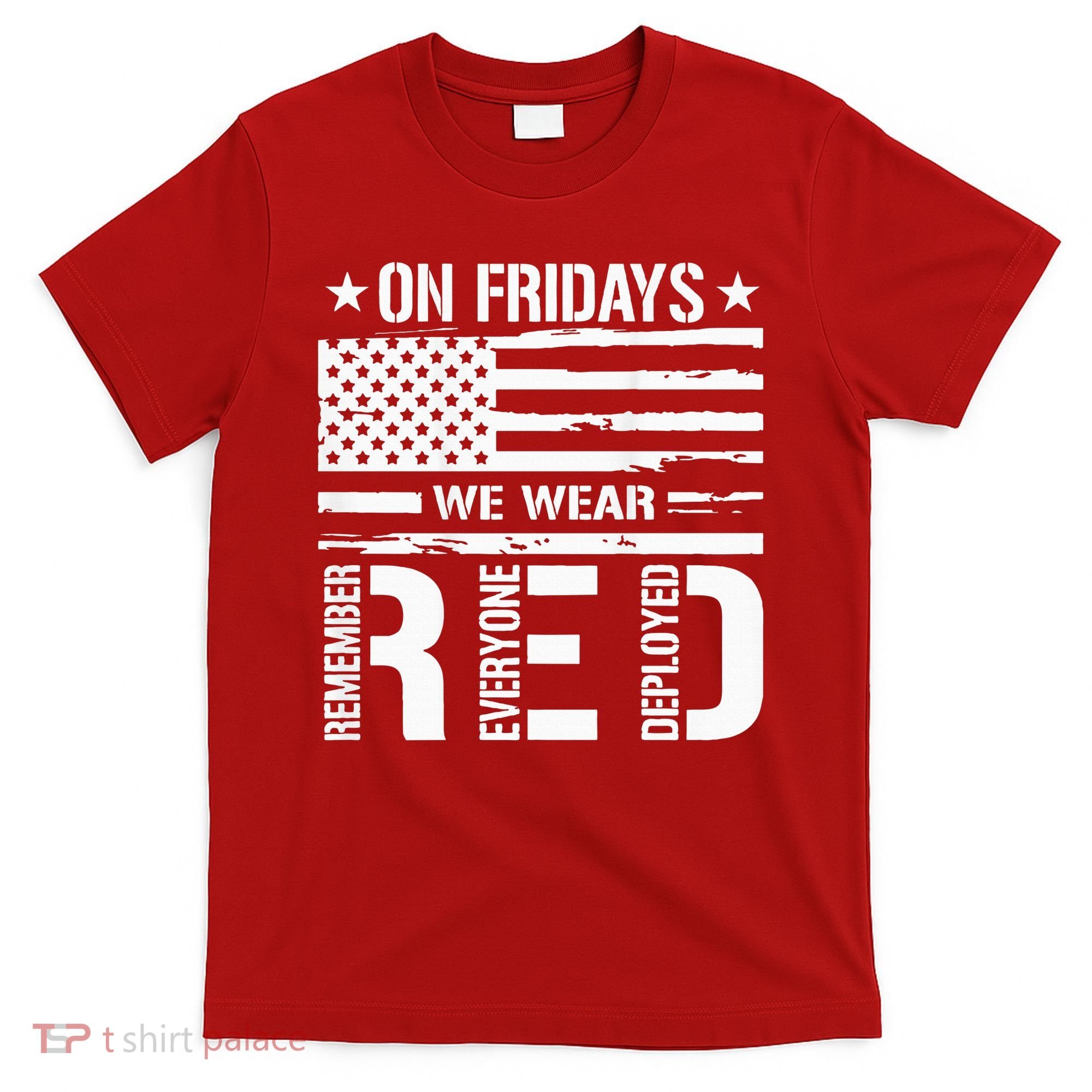 Remember Everyone Deployed On Friday We Wear Red (On Back) T-Shirt