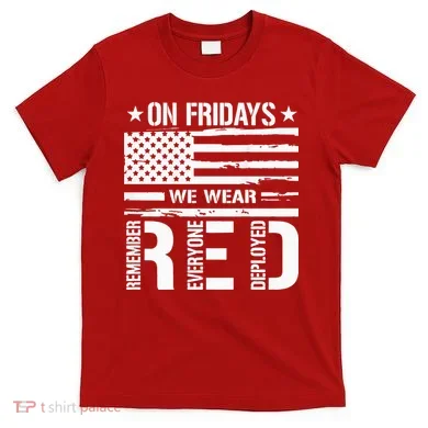 Remember Everyone Deployed On Friday We Wear Red (On Back) T-Shirt