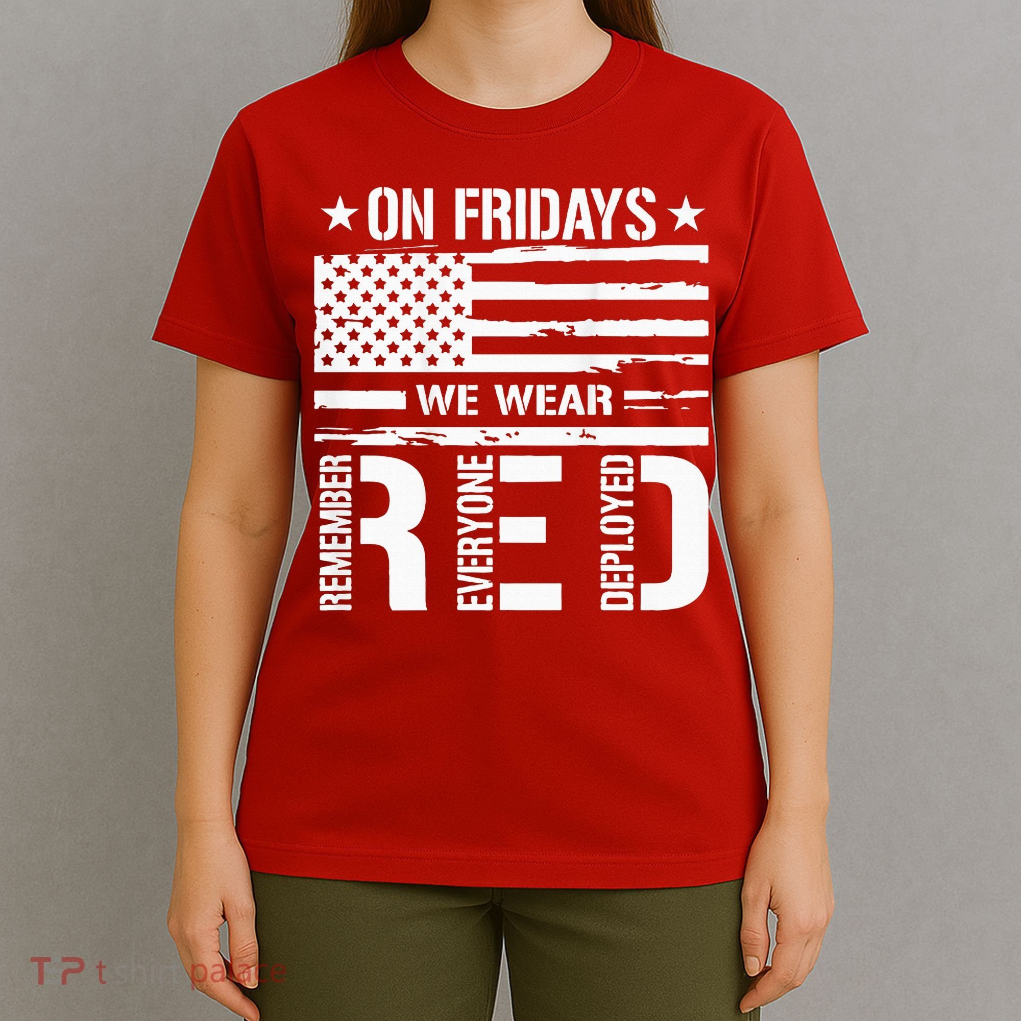 Remember Everyone Deployed On Friday We Wear Red (On Back) T-Shirt