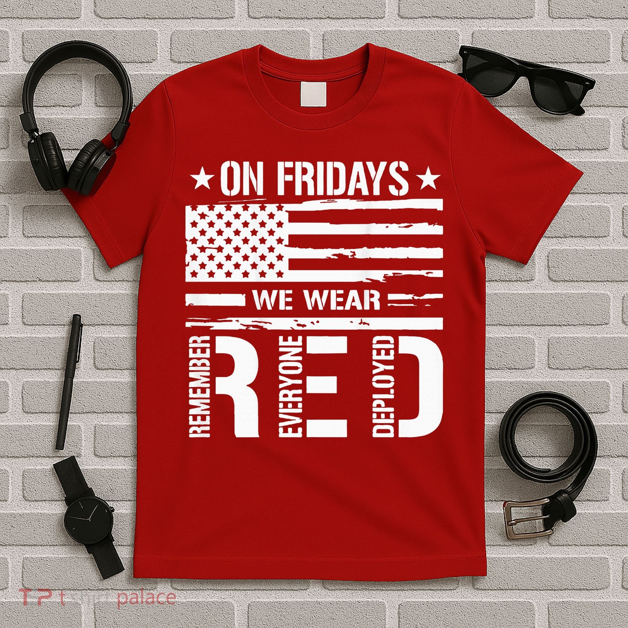 Remember Everyone Deployed On Friday We Wear Red (On Back) T-Shirt